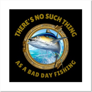 There's No Such Thing as a Bad Day Fishing Posters and Art